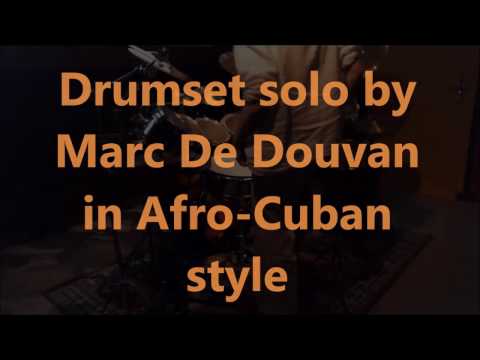 Marc De Douvan drum set solo in Afro-Cuban style with left foot clave. oct 2016