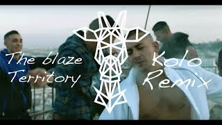 The blaze - Territory  ( Kolo Remix )
