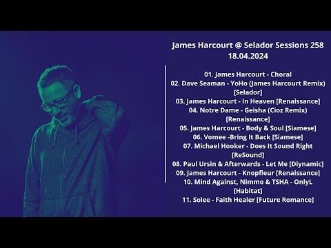 James Harcourt @ Selador Sessions 258 18.04.2024 with Tracklist