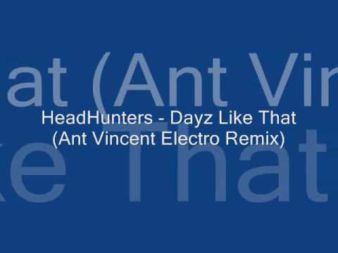 Headhunters - Dayz Like That (Ant Vincent Electro Remix)