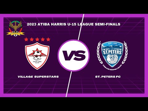 ATIBA HARRIS 15 LEAGUE SEMI FINALS VILLAGE VS ST. PETERS