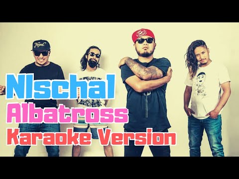 Nischal - Albatross (Karaoke Version)