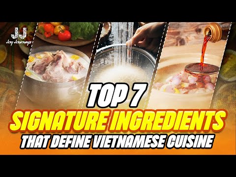 Top 7 Signature Ingredients That Define Vietnamese Cuisine