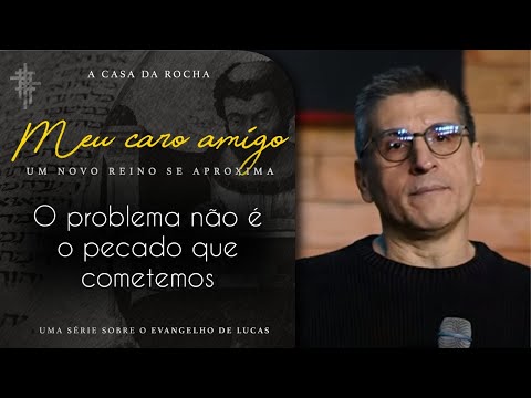 #18 - O Problema não é o pecado que cometemos - Zé Bruno - Meu Caro Amigo