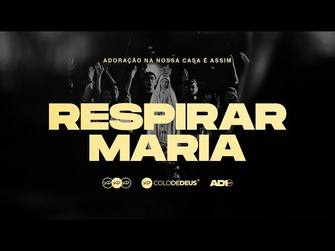 Respirar Maria - Comunidade Católica Colo de Deus