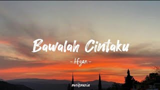 Download lagu BAWALAH CINTAKU Afgan Lirik Lagu... mp3