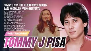 Download lagu Tommy J Pisa Full Album Cover Akustik | Lagu Nostalgia Paling Menyentuh mp3