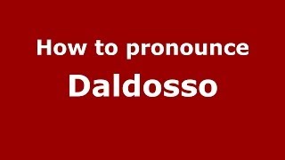 How to pronounce Daldosso