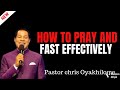THIS IS HOW TO PRAY AND FAST EFFECTIVELY Pastor Chris Oyakhilome