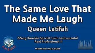 Queen Latifah-The Same Love That Made Me Laugh (1 Minute Instrumental) [ZZang KARAOKE]