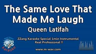 Queen Latifah-The Same Love That Made Me Laugh (1 Minute Instrumental) [ZZang KARAOKE]