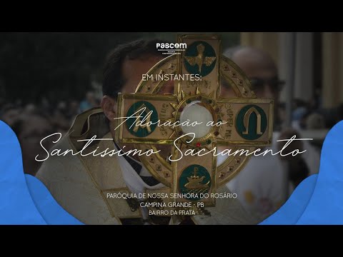 Adoração ao Santíssimo Sacramento - Paróquia do Rosário | 03/06/2020 às 19h39