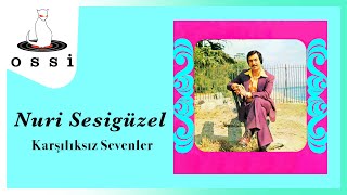 Nuri Sesigüzel / Karşılıksız Sevenler