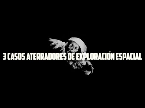 3 Casos Aterradores De Exploración Espacial (Real)