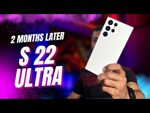 Samsung Galaxy S 22 Ultra 2 Months later !