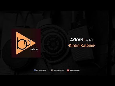 Aykan ft. Şego - Kırdın Kalbimi