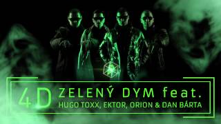 4D feat. Hugo Toxxx, Orion, Ektor & Dan Bárta - Zeleny Dym (OFFICIAL REMIX)