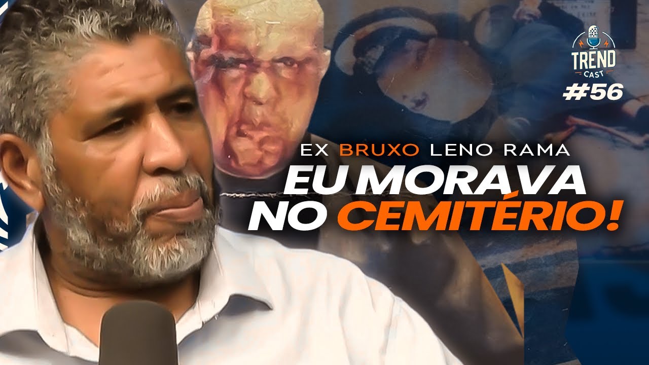 EX BRUXO LENO RAMA EXPÕE ARTISTAS E CONTA QUE COMIA CARNE HUMANA (EM DECOMPOSIÇÃO!) - Trendcast #56