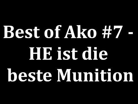 Best of Ako #7 - HE ist die beste Munition