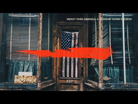 Mercy Over America: A Worship Room Session - Full Visualizer Album Play-through