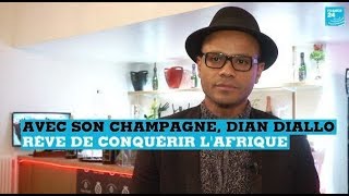 Dian Diallo, entrepreneur aiming to conquer Africa’s champagne market