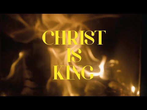 Christ is King | Cinematic Poetry