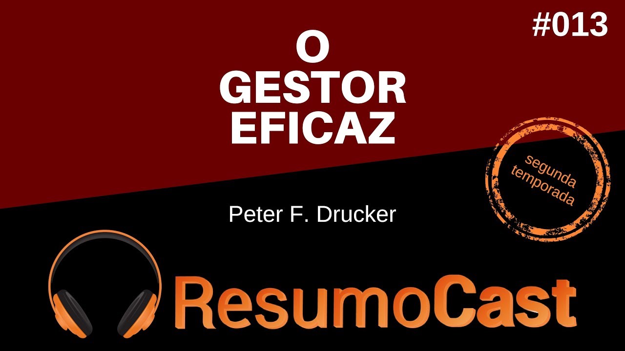 O Gestor Eficaz - Peter Drucker | T2#013