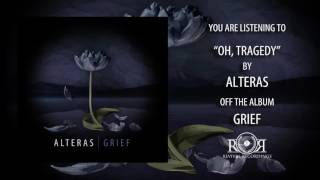 Alteras - Oh, Tragedy