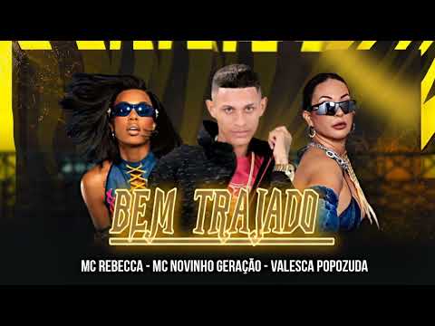 NOVINHO GERAÇÃO ,MC REBECCA ,VALESCA POPOZUDA - BEM TRAJADO - REMIX BREGA FUNK