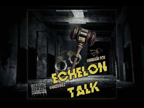 ShaqVibez - Echelon Talk (Feat. Swagga Fox) [Official Audio]