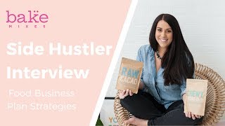 Food Business Plan (SIDE HUSTLER INTERVIEW WITH BAKE MIXES FOUNDER)