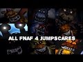 Every Single FNaF 4 Jumpscare