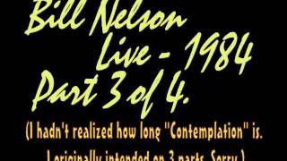 Bill Nelson - Contemplation - Live (audio only) 1984 - Part 3 of 4