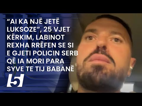 Labinot Rexha rrëfen se si e gjeti policin serb që ia mori para syve te tij babanë