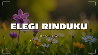 Download lagu Elegi Rinduku - Ria Angelina mp3 Download lagu Elegi Rinduku - Ria Angelina mp3