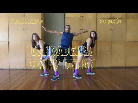 Dançadeira - Denny Denan - Coreografia - Eclosão Dance