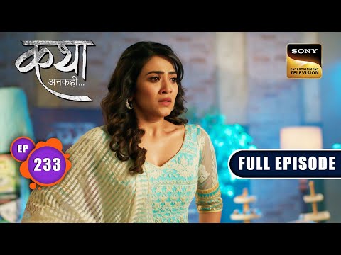 खुशी के हक़दार | Katha Ankahee - Ep 233 | Full Episode | 25 October 2023