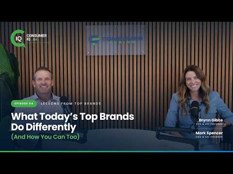 Consumer IQ Episode 4: What Today's Top Brands Do Differently (And How You Can Too)