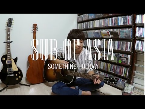 Something Holiday - Never Be The Same Again // Sub of Asia Sessions