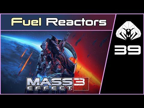 MASS EFFECT 3 (Legendary) #39 : Fuel Reactors