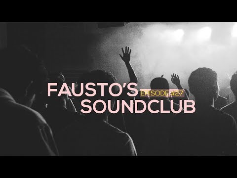 🔊 Fausto's SoundClub #27 - PODCAST by SOUNDFAUSTO