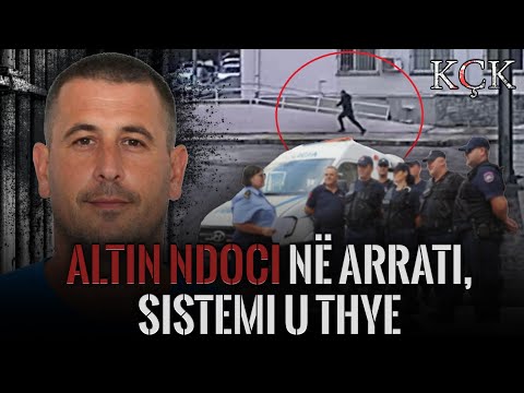 KÇK - Altin Ndoci në arrati, sistemi u thye!