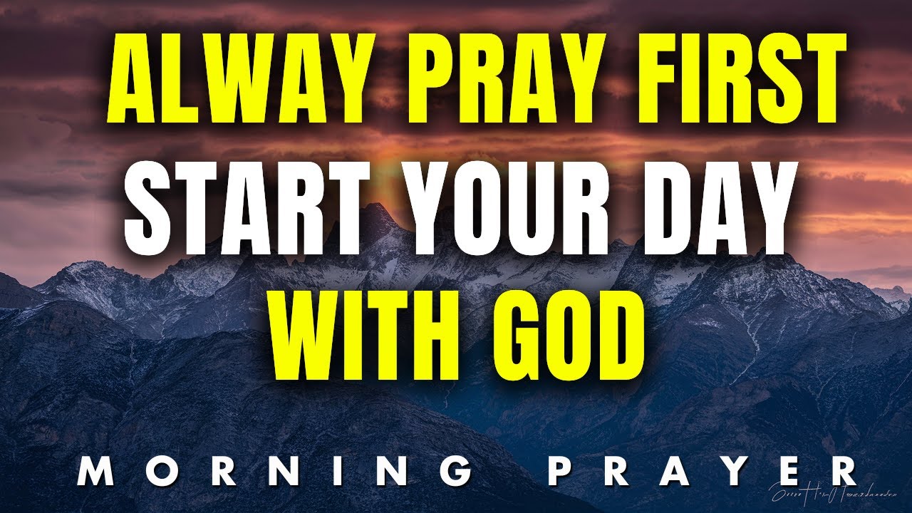 always pray first—start your day with god