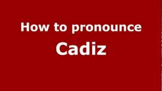 How to pronounce Cadiz
