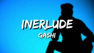 GASHI - Interlude (Lyrics) ft. Diamond Cafe