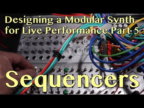 Designing a Modular Synth System for Live Performance Part 5 | Sequencers