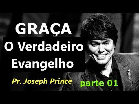 Joseph Prince : O  verdadeiro Evangelho  ( GRAÇA )  parte 01