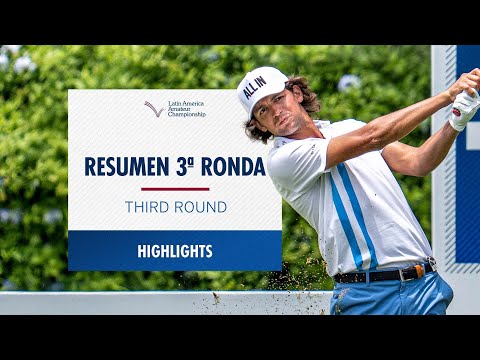 Third Round Highlights | 2026 Latin America Amateur Championship