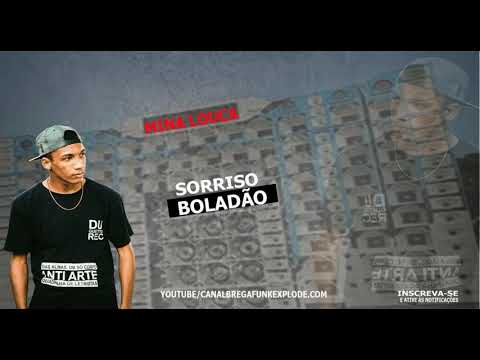 SORRISO BOLADÃO - MINA LOUCA - BREGADEIRA PRA PAREDÃO 2021