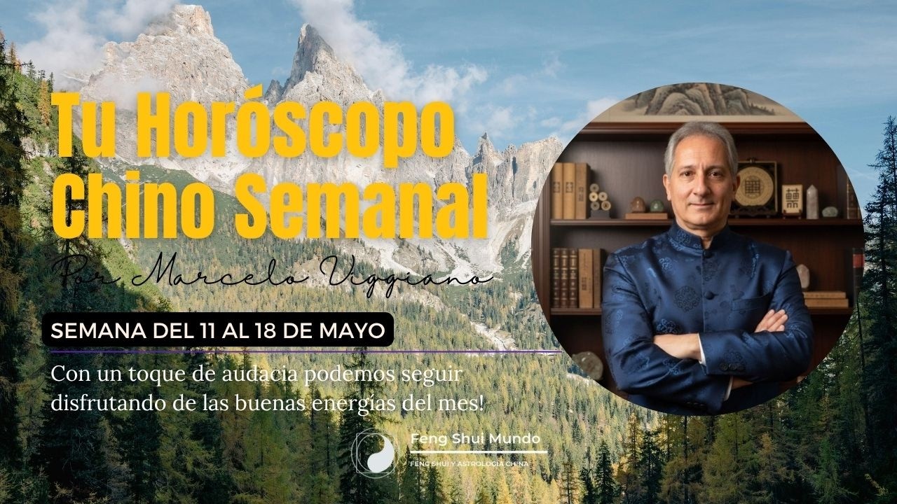 HORÓSCOPO CHINO SEMANAL: 11  AL 18 DE MAYO